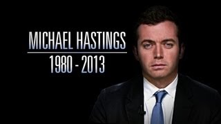 Remembering Michael Hastings