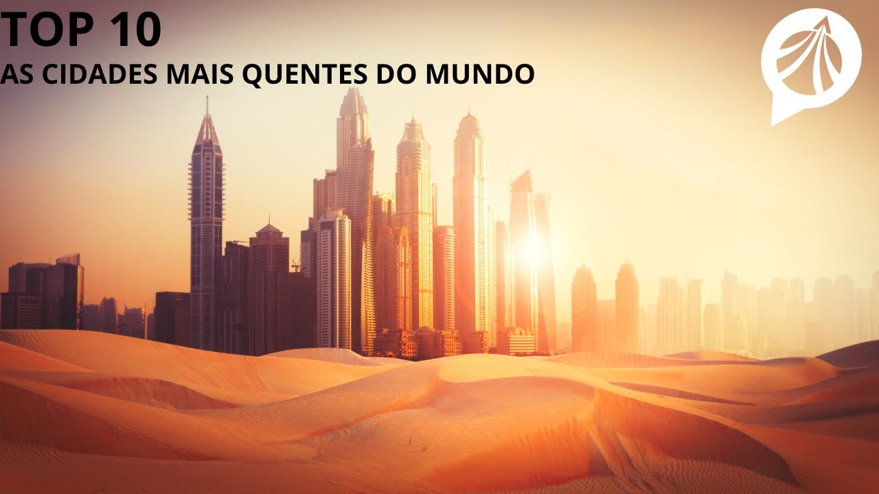 Quais são as 10 Cidades Mais Quentes do Mundo? | TOP 10 - YouTube