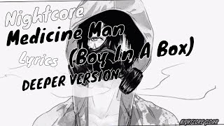 Video thumbnail of "【Nightcore】 ➥ Medicine Man (Boy In A Box) ~ ♦DEEPER VERSION♦ lyrics"