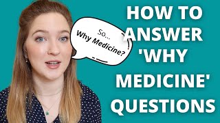 HOW TO ANSWER WHY MEDICINE [MEDICINE INTERVIEW QUESTIONS]