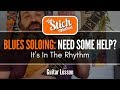 Quick Tip For Better Blues Guitar Soloing: Think About Your Rhythm