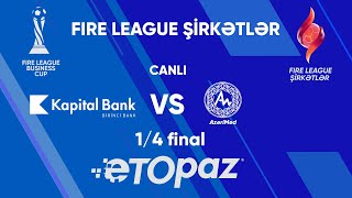 Fire League Şirkətlər 14 Final Kapital Bank Vs Azərimed Canlı