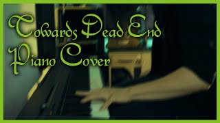 Towards Dead End - Piano Cover