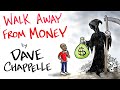 Walk Away From Money - Dave Chappelle