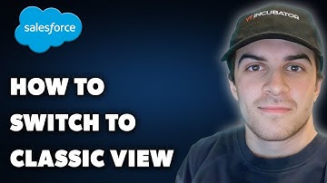 How to Switch to Classic View on Salesforce (Full 2024 Guide)
