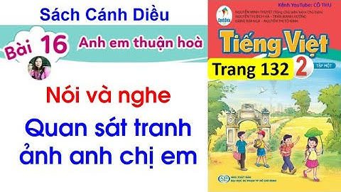 Tiếng Việt lớp 2 sách Cánh Diều | Bài 16 Anh em thuận hoà| Nói và nghe| Trang 133| Cô Thu| #54