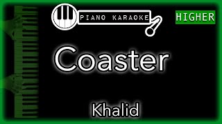 Coaster (HIGHER ) - Khalid - Piano Karaoke Instrumental