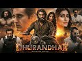Dhurandhar Tamil Full Movie 2025 Ranveer Singh Sara Arjun Movie Review Full Plot Analysis