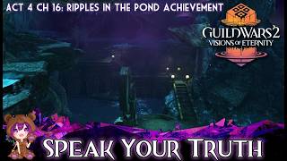GW2 Speak Your Truth achievement | Visions of Eternity: Act 4 Chapter 16 Ripples in the Pond