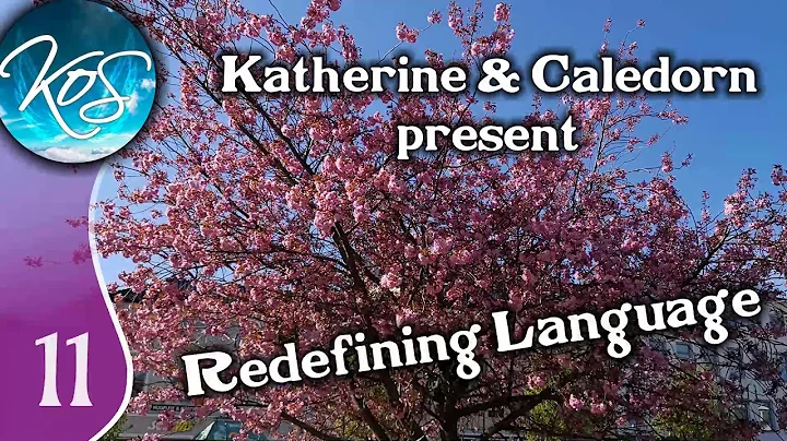 Katherine & Caledorn: Redefining Language, Ep 11 -...