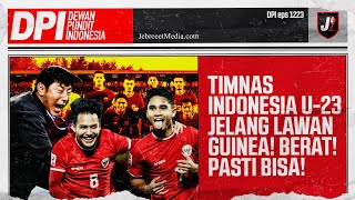 TIMNAS INDONESIA U23 LAWAN GUINEA, BERAT! PASTI BISA! - DPI - EPS 1223