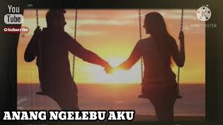 Anang Ngelebu Aku