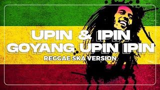 GOYANG UPIN & IPIN COVER REGGAE SKA VERSION