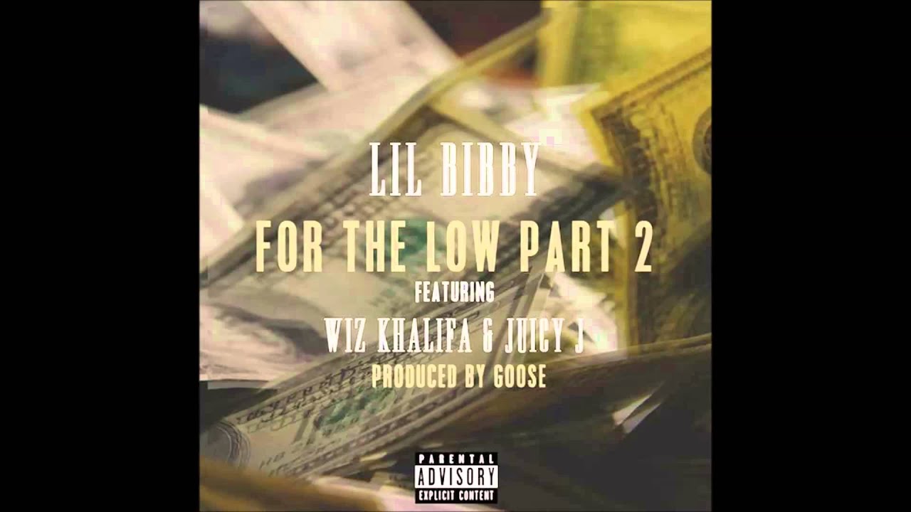 Watch Lil Bibby - For The Low Pt. 2 (Feat. Wiz Khalifa & Juicy J (Official Audio) HQ on YouTube Watch Lil Bibby - For The Low Pt. 2 (Feat. Wiz Khalifa & Juicy J (Official Audio) HQ on YouTube