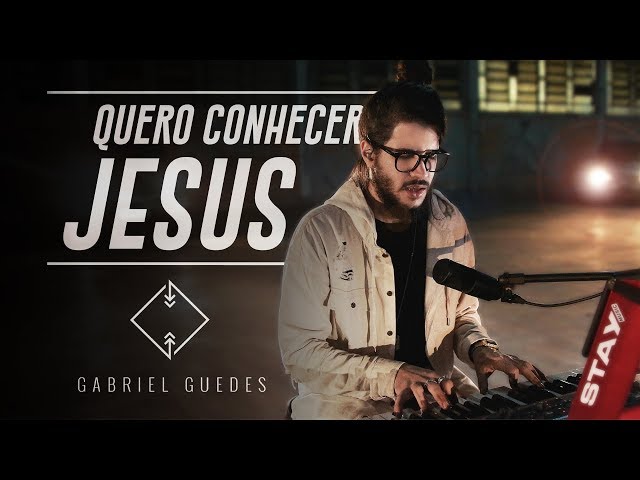 GABRIEL GUEDES - QUERO CONHECER JESUS