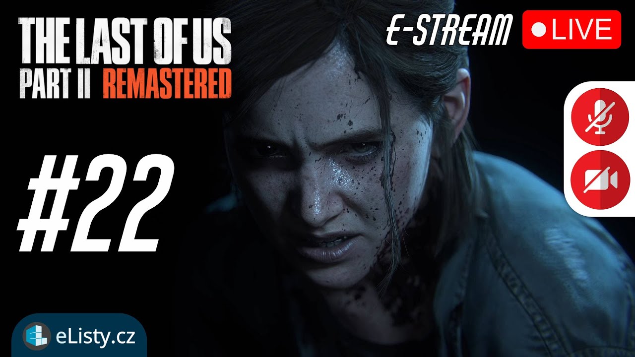 eSTREAM | Last Of Us 2 | 22. část