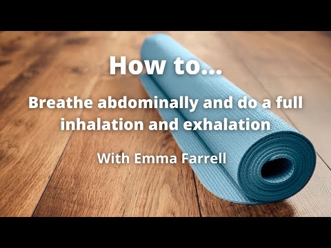 How to breathe abdominally and do a full inhalation and exhalation