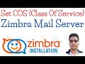 How To Create and Manage COS (Class of Service) in Zimbra Mail Server | Complete COS Setup Tutorial