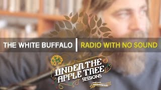 The White Buffalo - &#39;Radio With No Sound&#39; | UNDER THE APPLE TREE