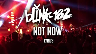 Blink 182 - Not Now (Lyric Video)