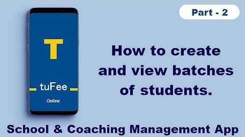 How to create and view batches of students. - School, Classes, Attendance, Fees, Exam Management App