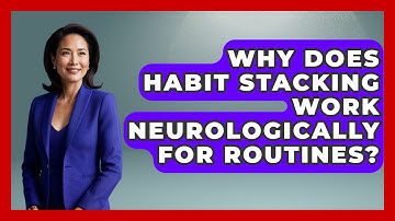 Why Does Habit Stacking Work Neurologically For Routines? - Habit Hacks Hub