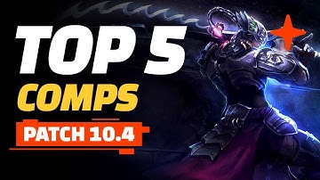 Top 5 Best TFT Comps - Teamfight Tactics Patch 10.4 | TFT Guide