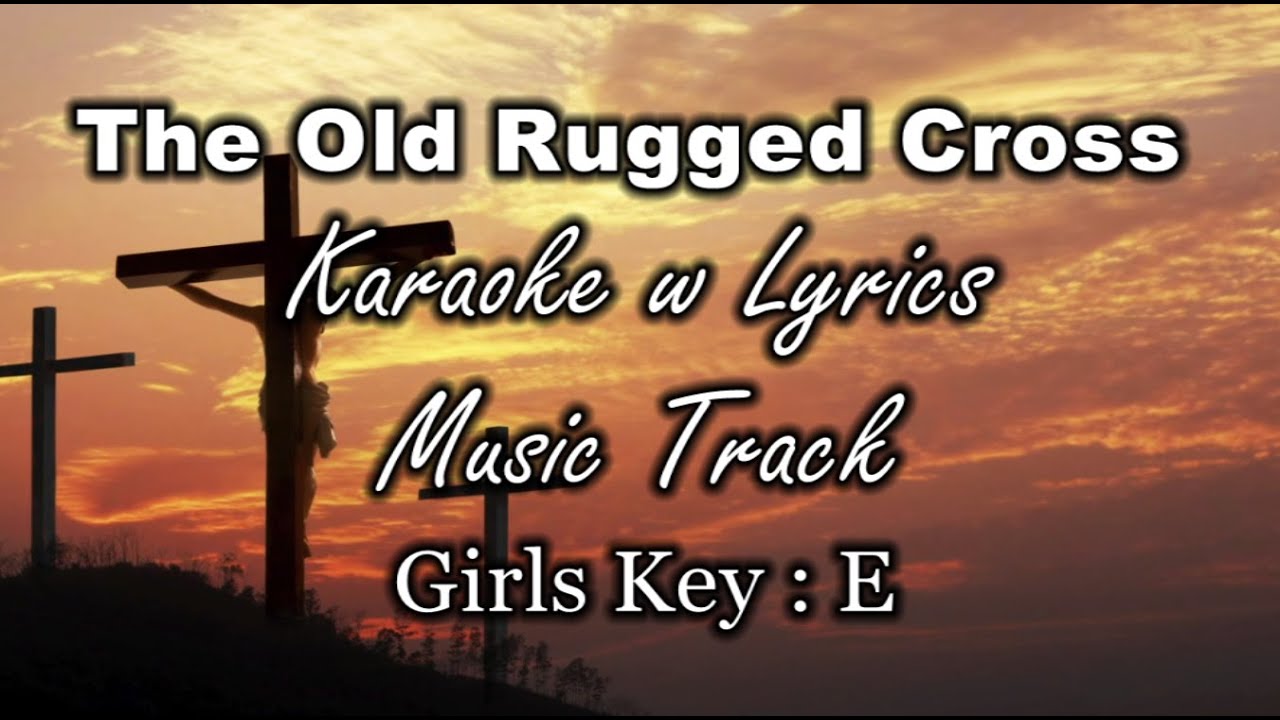 The old rugged cross karaoke with lyrics girls key e youtube