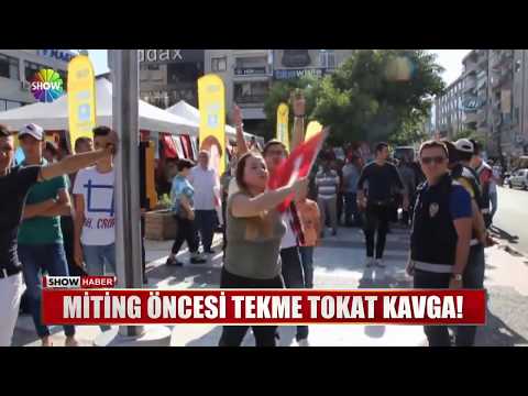 Miting öncesi Tekme Tokat Kavga!