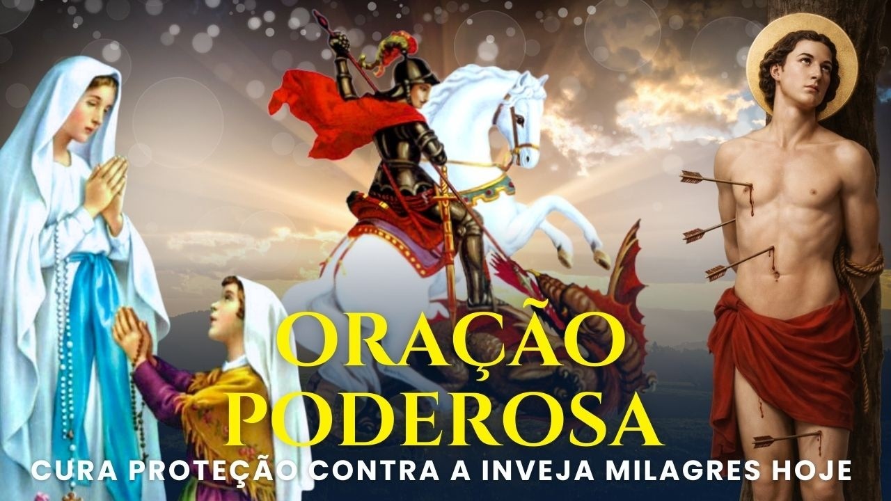 ORAÇÃO PODEROSA de SÃO JORGE SÃO SEBASTIÃO NOSSA SENHORA de LOURDES CURA E PROTEÇÃO CONTRA O MAL