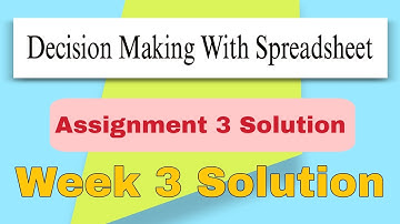 Decision Making With Spreadsheet Assignment 3 Solution #solution #nptel #week3