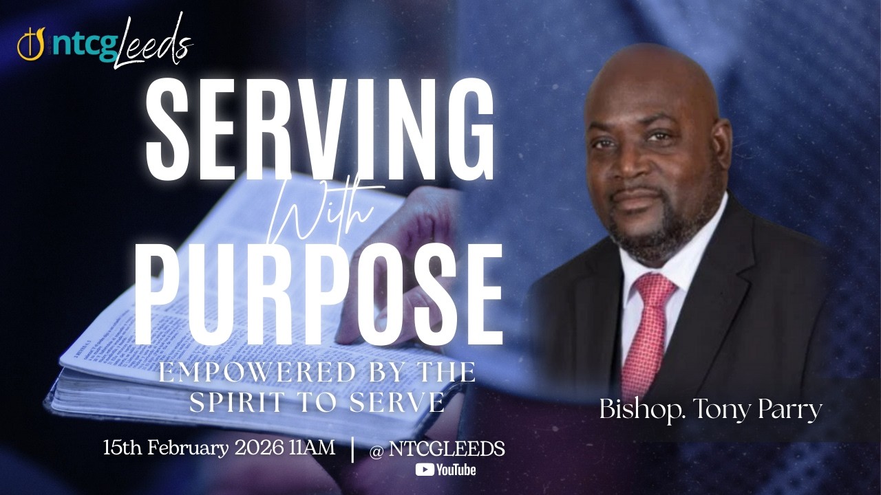 Empowered by the Spirit to Serve | Serving With Purpose | Sunday Service | NTCG Leeds