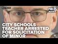 Baltimore City Schools teacher arrested for online solicitation of minor