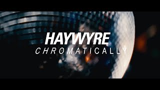 Haywyre  Chromatically