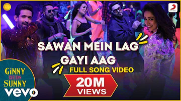 Sawan Mein Lag Gayi Aag - Full Song |Ginny Weds Sunny |Mika Singh |Neha Kakkar |Badshah