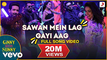 Sawan Mein Lag Gayi Aag - Full Song |Ginny Weds Sunny|Mika Singh-Neha Kakkar-Badshah