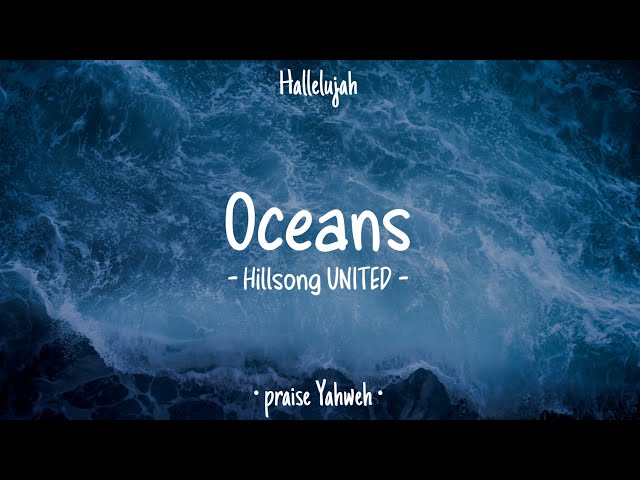Oceans (Where Feet May Fail) • Hillsong UNITED • English Christian Song • Lyrics class=