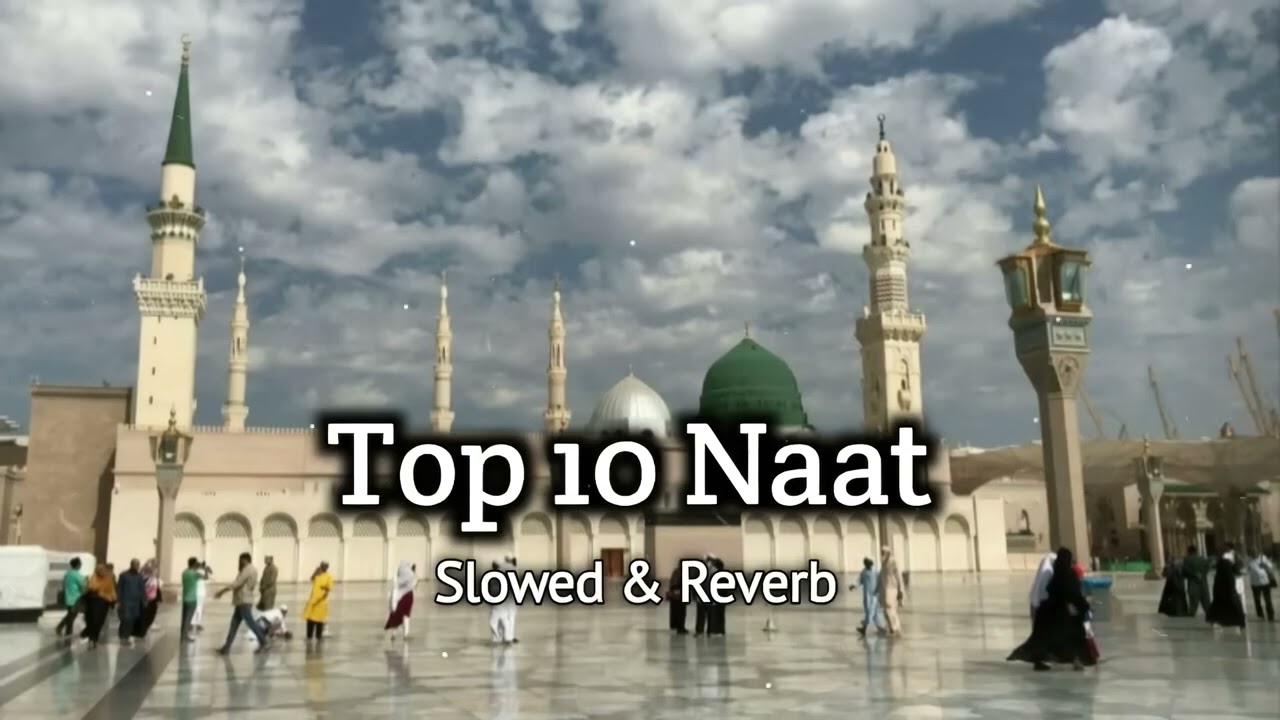 Top 10 Naat || slowed river Top 10 @Noor_Alam10k
