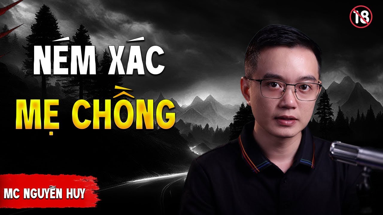 TRUYỆN MA : NÉM XÁC MẸ CHỒNG | TRUYỆN MA NGUYỄN HUY KỂ