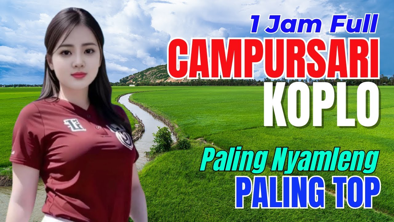 1 JAM NONSTOP CAMPURSARI DANGDUT JAWA KOPLO ENAK DIDENGAR PALING NYAMLENG PALING TOP JOS GANDOS