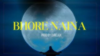 Bhore Naina - Remix | DJRELAX