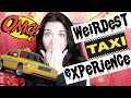 My WEIRDEST Taxi Experience