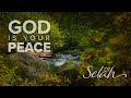 God Is Your Peace | Scripture With Soaking Music | Selah Series