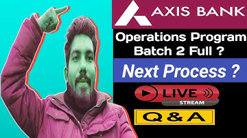 Career Advisor 24 is live - Axis Bank operations program batch 2 full ? Next process ? Q&A ? jobs