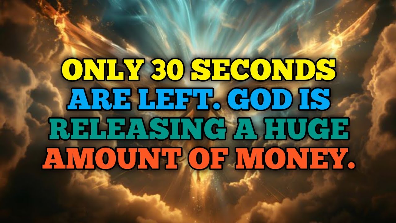 🔴Only 30 seconds are left. God is releasing a huge amount of money.
