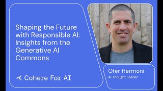 Ofer Hermoni   Shaping the Future with Responsible AI  Insights from the Generative AI Commons