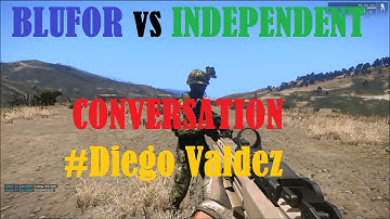 Arma 3 conversation Blufor vs Independent #Diego Valdez