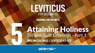 Sin and Guilt Offerings - Part 1 (Leviticus 4-5 Bible Study) – Mike Mazzalongo | BibleTalk.tv
