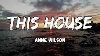 This House Lyrics by Anne Wilson