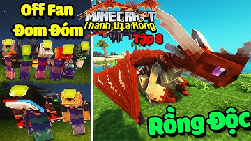 THÁNH ĐỊA RỒNG MINECRAFT TẬP 8 : OFF FAN ĐOM ĐÓM VÀ RỒNG SIÊU ĐỘC